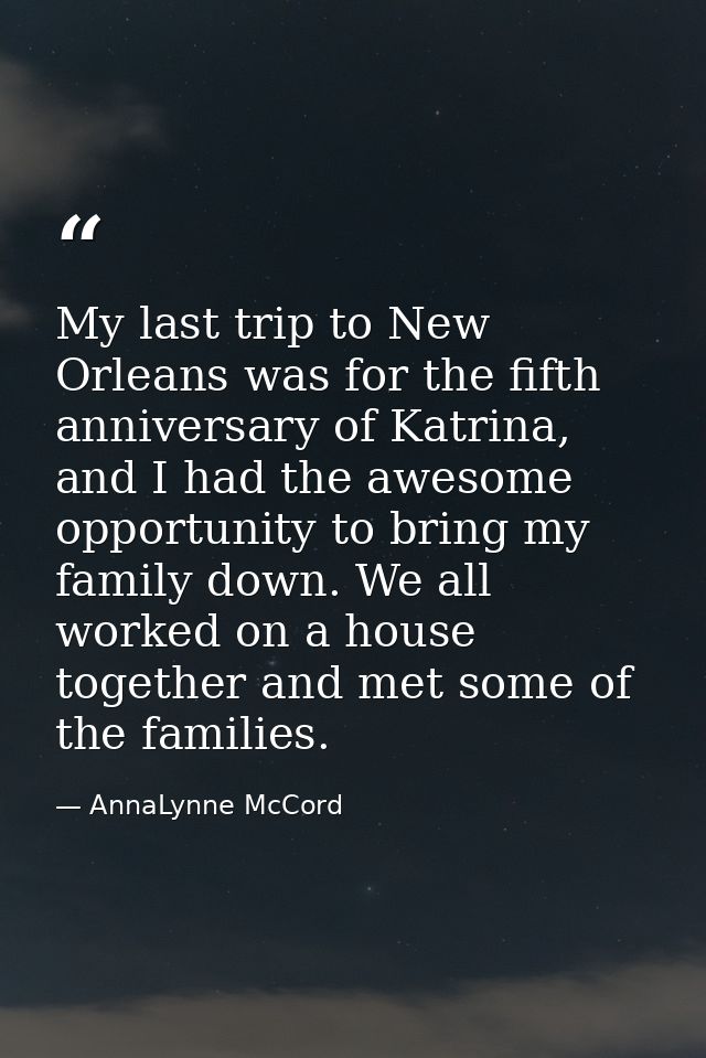 My last trip to New Orleans was for the fifth anniversary of Katrina, and I had the awesome opportunity to bring my fami — AnnaLynne McCord