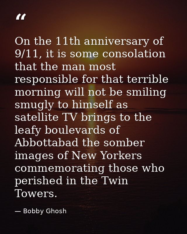 On the 11th anniversary of 9/11, it is some consolation that the man most responsible for that terrible morning will not — Bobby Ghosh