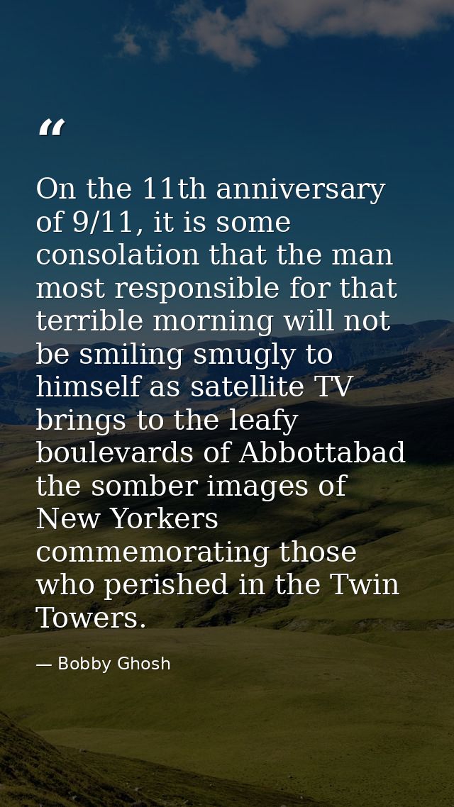 On the 11th anniversary of 9/11, it is some consolation that the man most responsible for that terrible morning will not — Bobby Ghosh