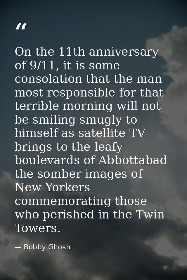 On the 11th anniversary of 9/11, it is some consolation that the man most responsible for that terrible morning will not — Bobby Ghosh