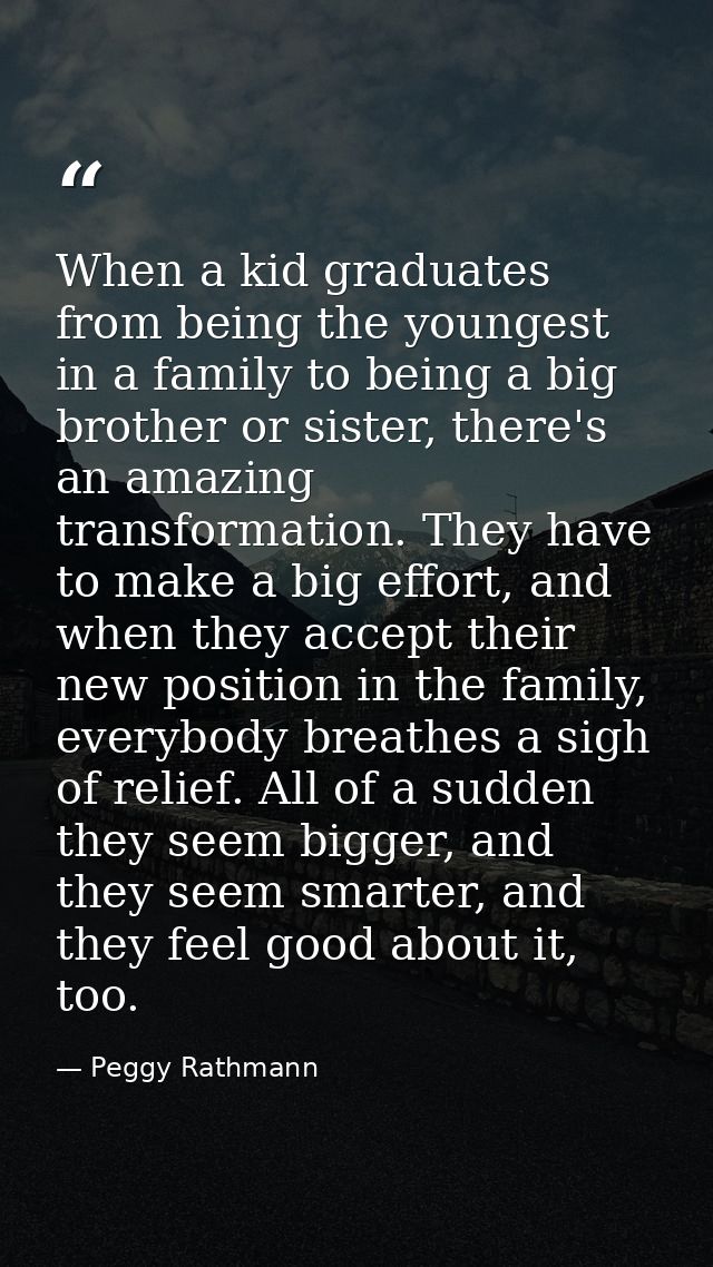 When a kid graduates from being the youngest in a family to being a big brother or sister, there's an amazing transforma — Peggy Rathmann