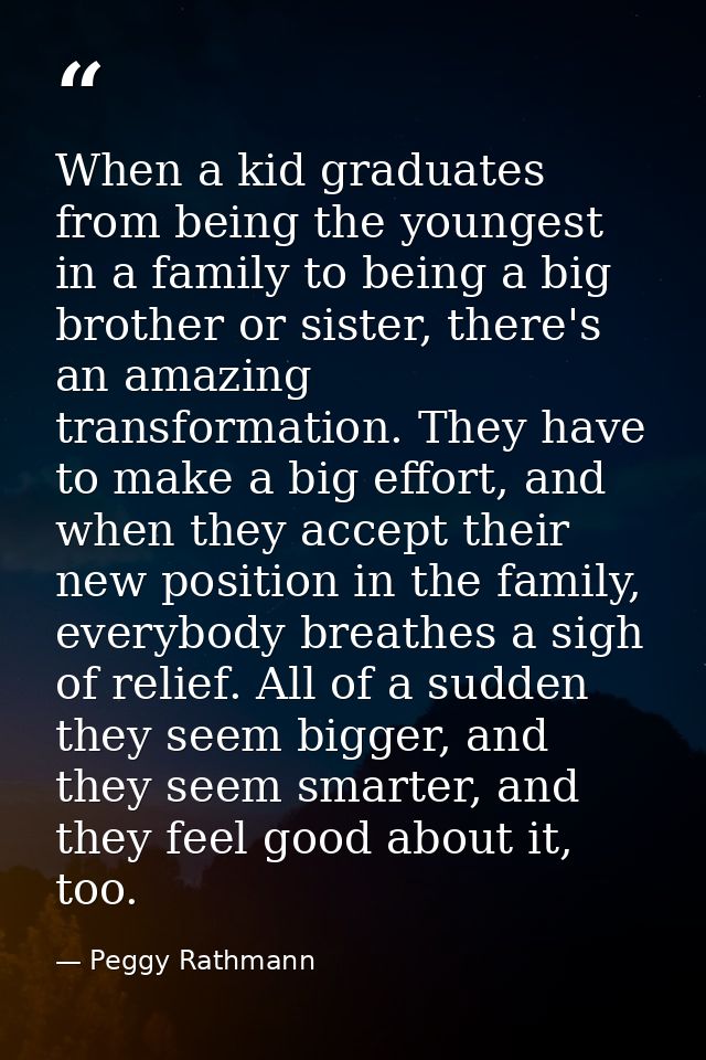 When a kid graduates from being the youngest in a family to being a big brother or sister, there's an amazing transforma — Peggy Rathmann