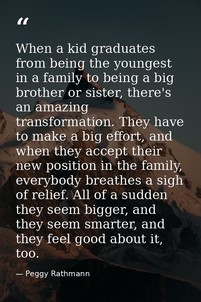When a kid graduates from being the youngest in a family to being a big brother or sister, there's an amazing transforma — Peggy Rathmann