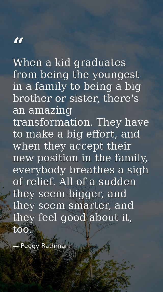When a kid graduates from being the youngest in a family to being a big brother or sister, there's an amazing transforma — Peggy Rathmann