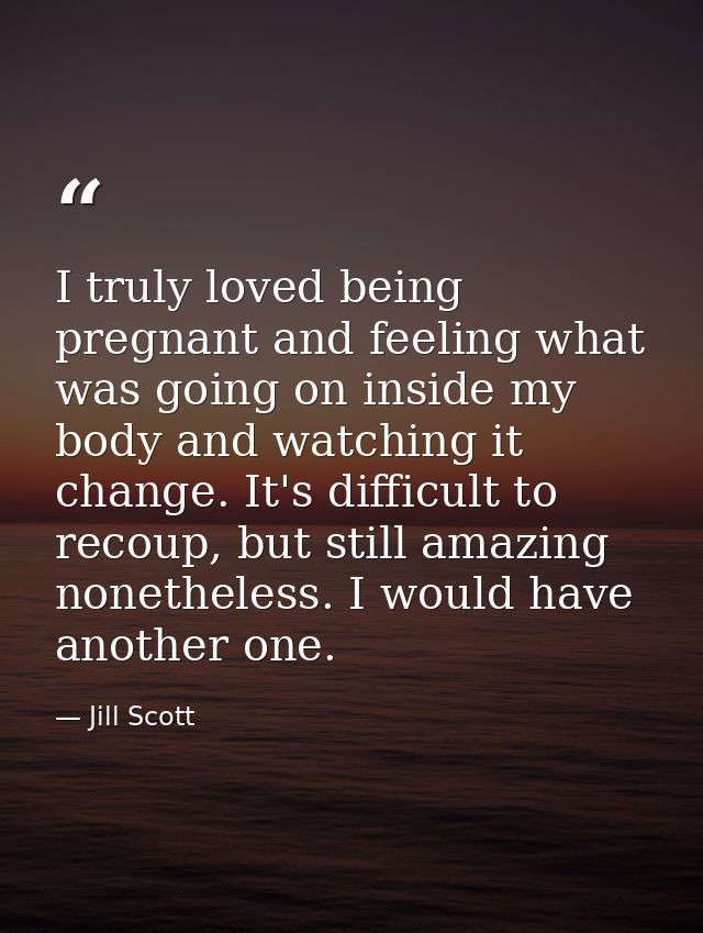 I truly loved being pregnant and feeling what was going on inside my body and watching it change. It's difficult to reco — Jill Scott