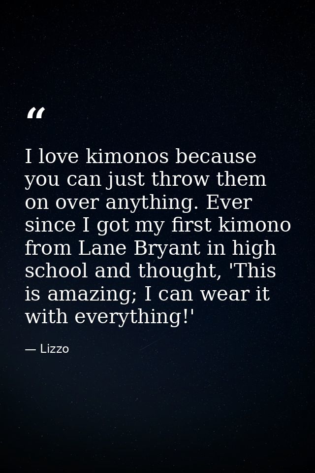 I love kimonos because you can just throw them on over anything. Ever since I got my first kimono from Lane Bryant in hi — Lizzo
