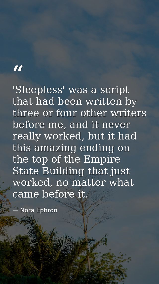'Sleepless' was a script that had been written by three or four other writers before me, and it never really worked, but — Nora Ephron