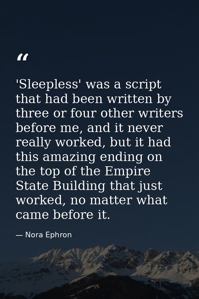 'Sleepless' was a script that had been written by three or four other writers before me, and it never really worked, but — Nora Ephron