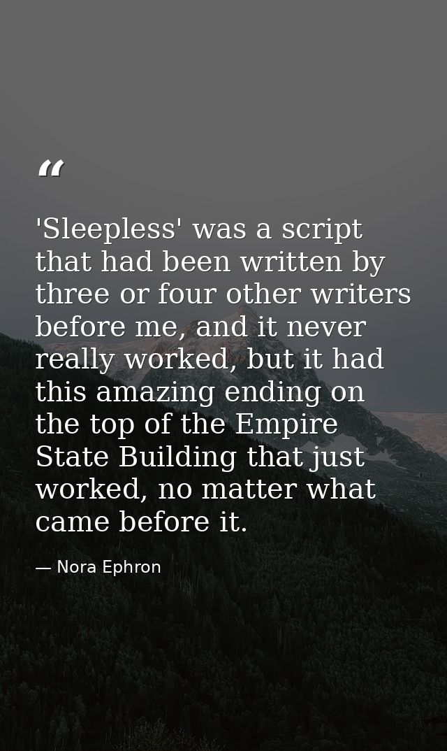 'Sleepless' was a script that had been written by three or four other writers before me, and it never really worked, but — Nora Ephron