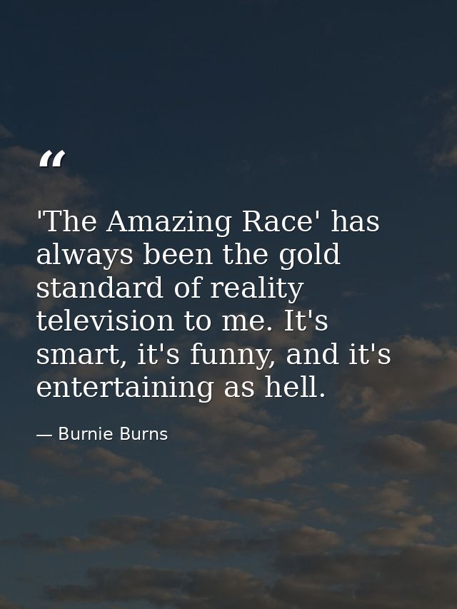 'The Amazing Race' has always been the gold standard of reality television to me. It's smart, it's funny, and it's enter — Burnie Burns