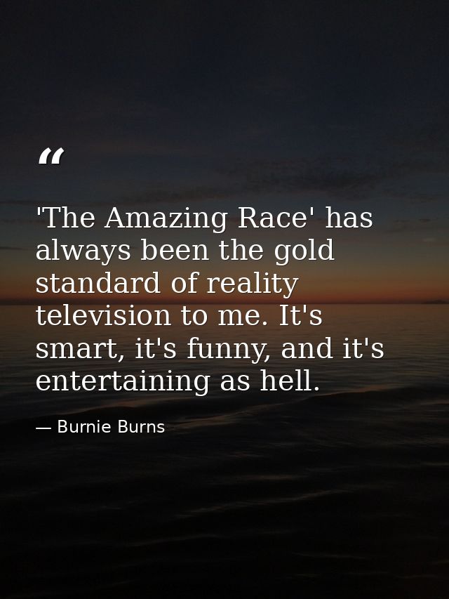 'The Amazing Race' has always been the gold standard of reality television to me. It's smart, it's funny, and it's enter — Burnie Burns