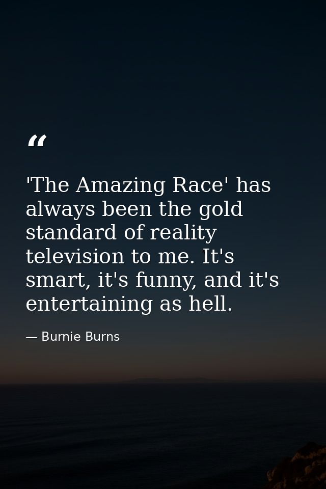 'The Amazing Race' has always been the gold standard of reality television to me. It's smart, it's funny, and it's enter — Burnie Burns