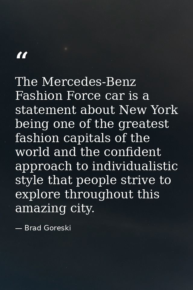 The Mercedes-Benz Fashion Force car is a statement about New York being one of the greatest fashion capitals of the worl — Brad Goreski