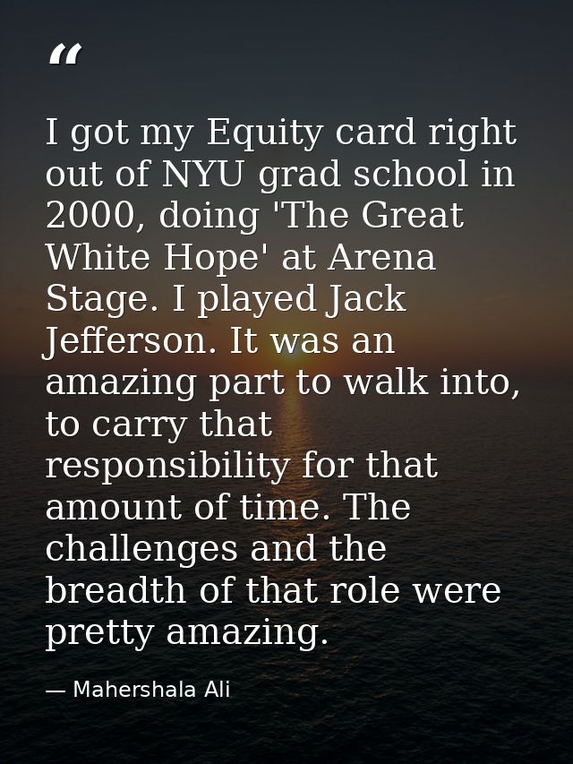 I got my Equity card right out of NYU grad school in 2000, doing 'The Great White Hope' at Arena Stage. I played Jack Je — Mahershala Ali