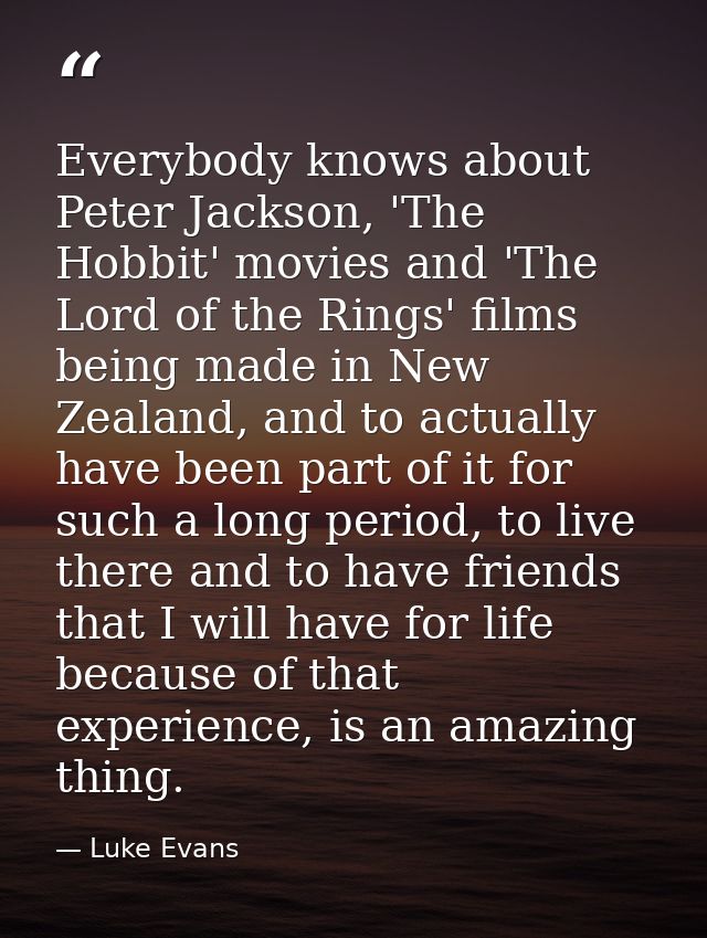 Everybody knows about Peter Jackson, 'The Hobbit' movies and 'The Lord of the Rings' films being made in New Zealand, an — Luke Evans