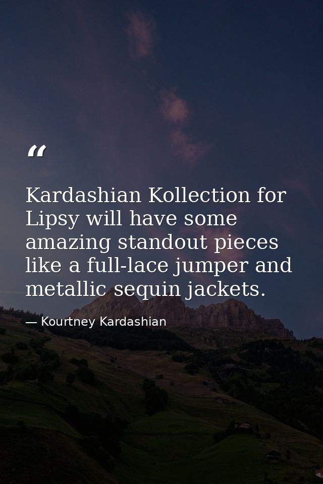 Kardashian Kollection for Lipsy will have some amazing standout pieces like a full-lace jumper and metallic sequin jacke — Kourtney Kardashian
