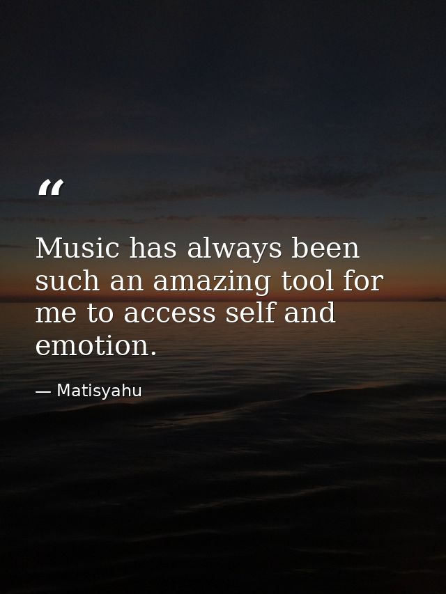 Music has always been such an amazing tool for me to access self and emotion. — Matisyahu