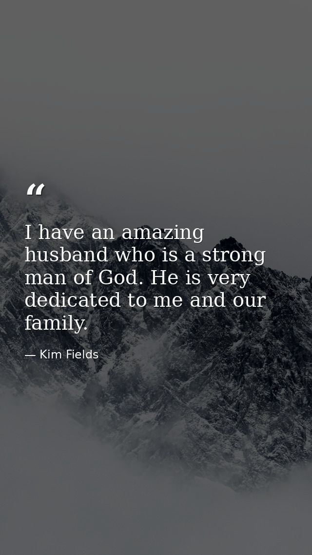 I have an amazing husband who is a strong man of God. He is very dedicated to me and our family. — Kim Fields