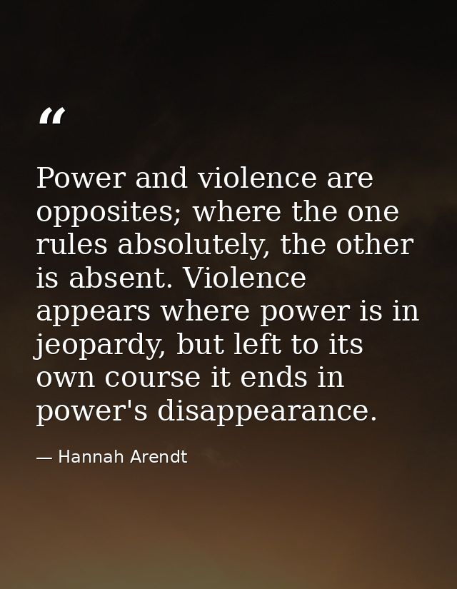 Power and violence are opposites; where the one rules absolutely, the other is absent. Violence appears where power is i — Hannah Arendt