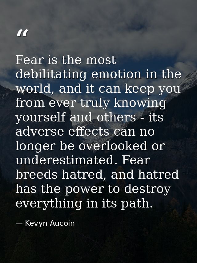 Fear is the most debilitating emotion in the world, and it can keep you from ever truly knowing yourself and others - it — Kevyn Aucoin