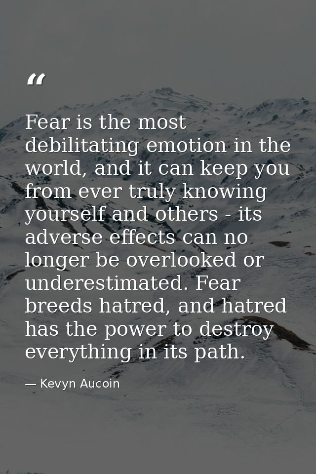 Fear is the most debilitating emotion in the world, and it can keep you from ever truly knowing yourself and others - it — Kevyn Aucoin