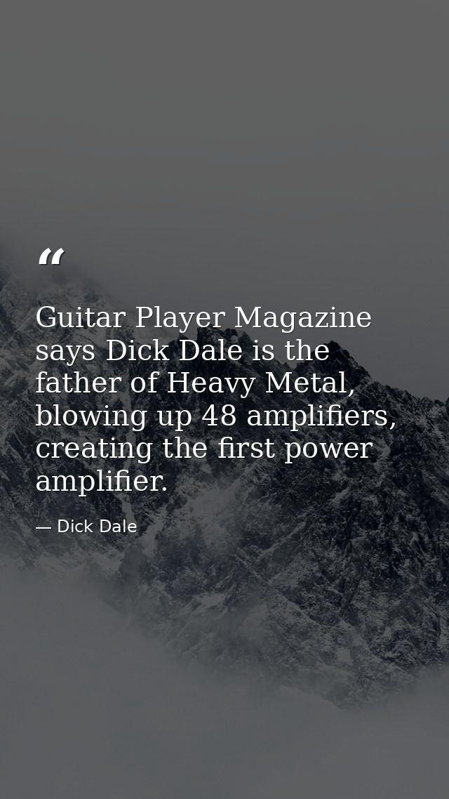 Guitar Player Magazine says Dick Dale is the father of Heavy Metal, blowing up 48 amplifiers, creating the first power a — Dick Dale