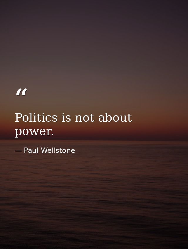 Politics is not about power. — Paul Wellstone