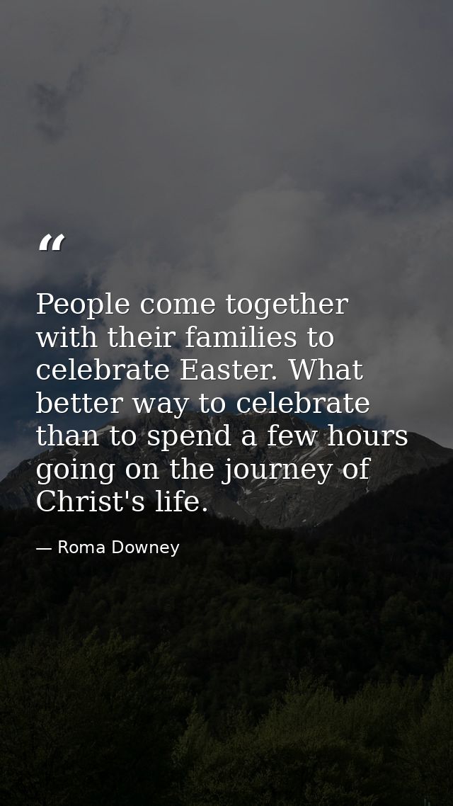 People come together with their families to celebrate Easter. What better way to celebrate than to spend a few hours goi — Roma Downey