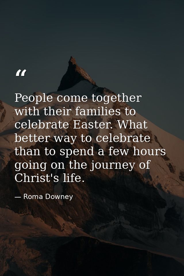 People come together with their families to celebrate Easter. What better way to celebrate than to spend a few hours goi — Roma Downey