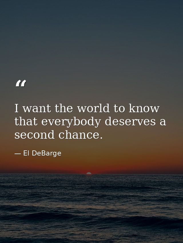 I want the world to know that everybody deserves a second chance. — El DeBarge