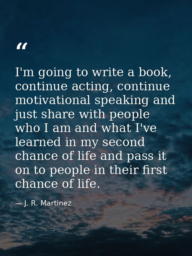I'm going to write a book, continue acting, continue motivational speaking and just share with people who I am and what  — J. R. Martinez