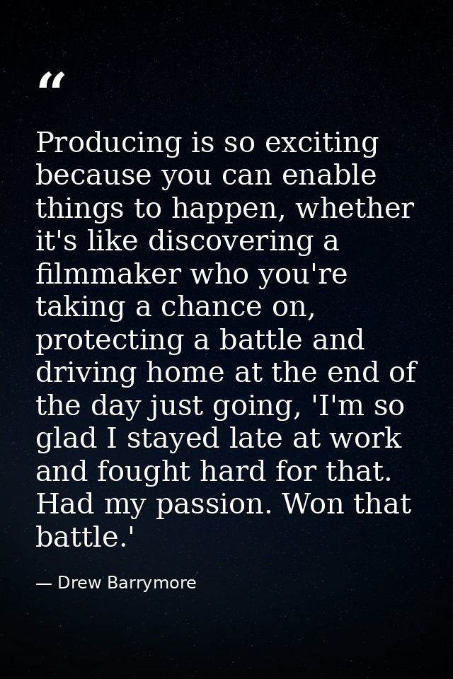 Producing is so exciting because you can enable things to happen, whether it's like discovering a filmmaker who you're t — Drew Barrymore