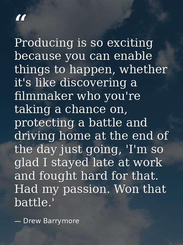 Producing is so exciting because you can enable things to happen, whether it's like discovering a filmmaker who you're t — Drew Barrymore