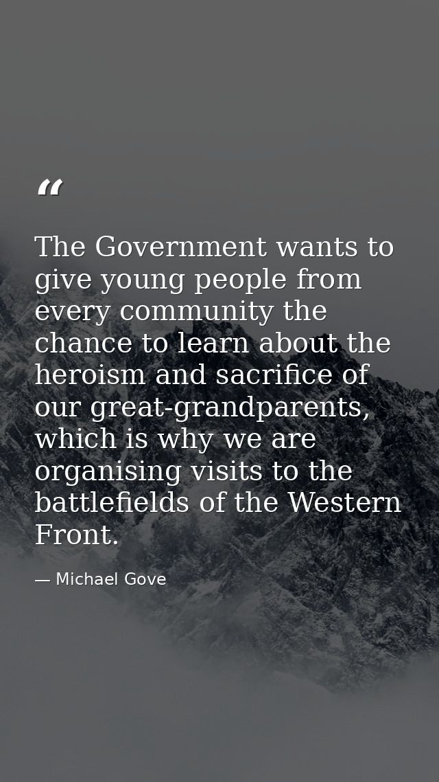 The Government wants to give young people from every community the chance to learn about the heroism and sacrifice of ou — Michael Gove