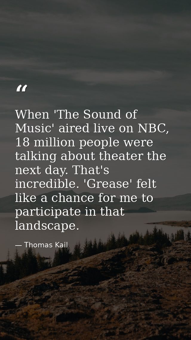 When 'The Sound of Music' aired live on NBC, 18 million people were talking about theater the next day. That's incredibl — Thomas Kail