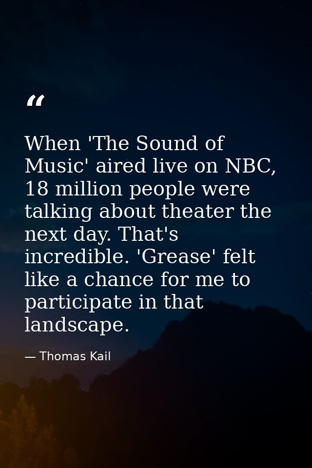When 'The Sound of Music' aired live on NBC, 18 million people were talking about theater the next day. That's incredibl — Thomas Kail