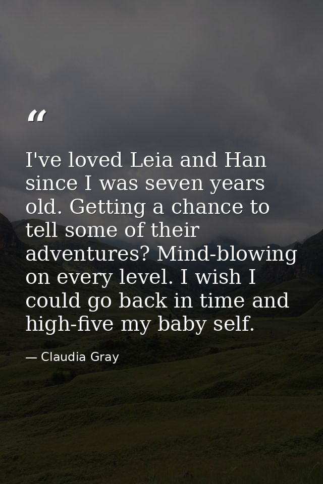 I've loved Leia and Han since I was seven years old. Getting a chance to tell some of their adventures? Mind-blowing on  — Claudia Gray