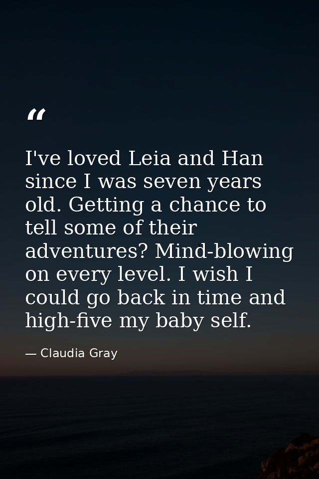 I've loved Leia and Han since I was seven years old. Getting a chance to tell some of their adventures? Mind-blowing on  — Claudia Gray