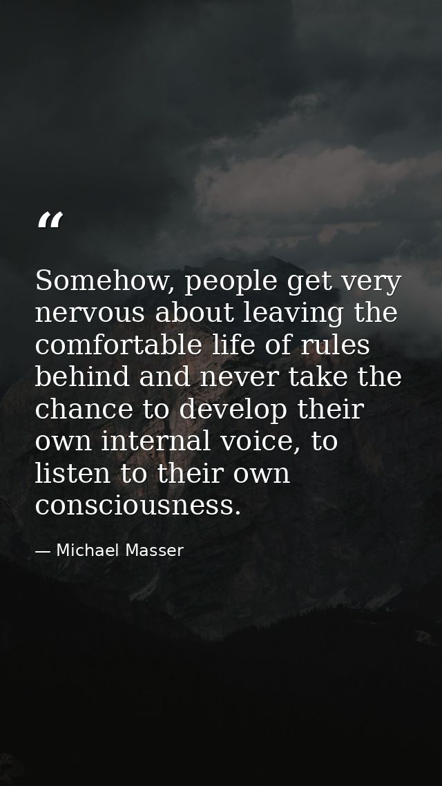 Somehow, people get very nervous about leaving the comfortable life of rules behind and never take the chance to develop — Michael Masser