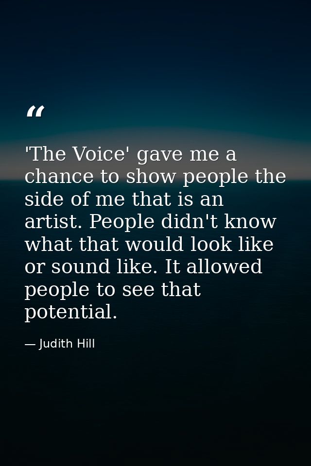 'The Voice' gave me a chance to show people the side of me that is an artist. People didn't know what that would look li — Judith Hill