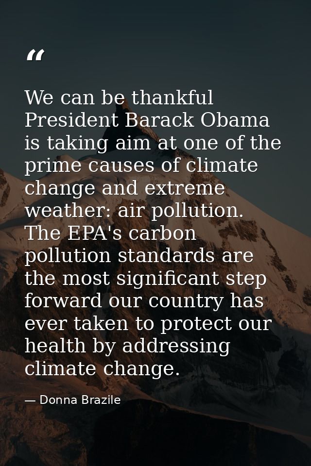 We can be thankful President Barack Obama is taking aim at one of the prime causes of climate change and extreme weather — Donna Brazile