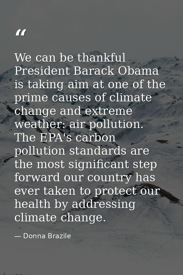 We can be thankful President Barack Obama is taking aim at one of the prime causes of climate change and extreme weather — Donna Brazile