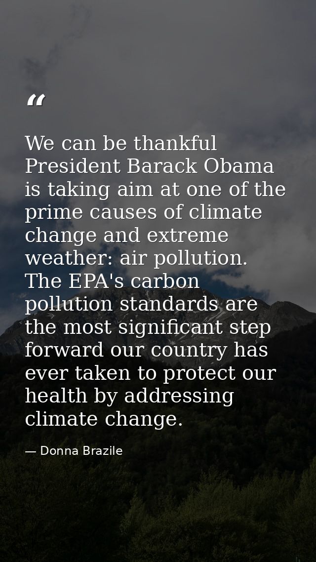 We can be thankful President Barack Obama is taking aim at one of the prime causes of climate change and extreme weather — Donna Brazile