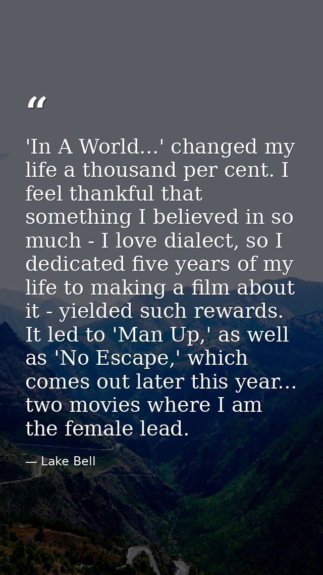 'In A World...' changed my life a thousand per cent. I feel thankful that something I believed in so much - I love diale — Lake Bell