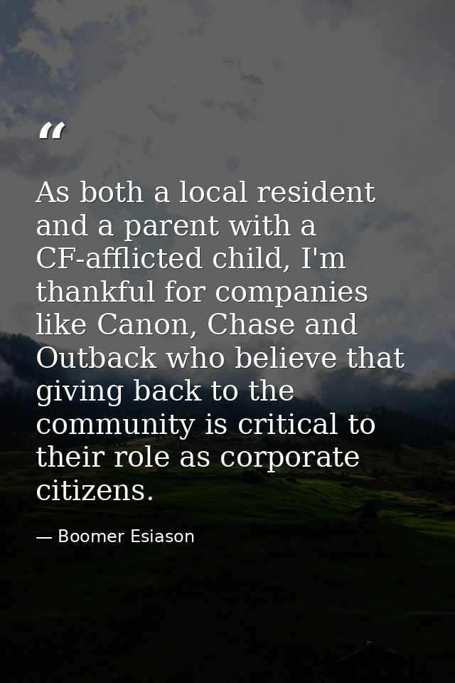 As both a local resident and a parent with a CF-afflicted child, I'm thankful for companies like Canon, Chase and Outbac — Boomer Esiason