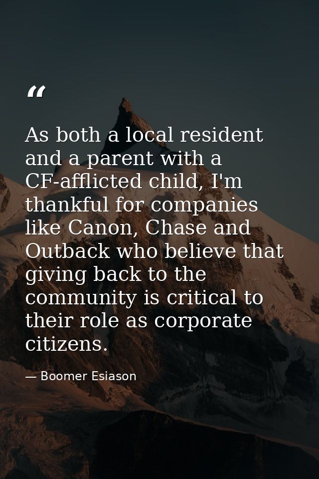 As both a local resident and a parent with a CF-afflicted child, I'm thankful for companies like Canon, Chase and Outbac — Boomer Esiason