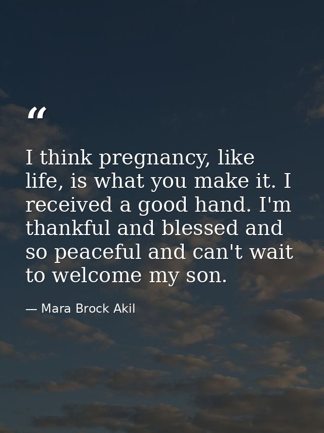 I think pregnancy, like life, is what you make it. I received a good hand. I'm thankful and blessed and so peaceful and  — Mara Brock Akil