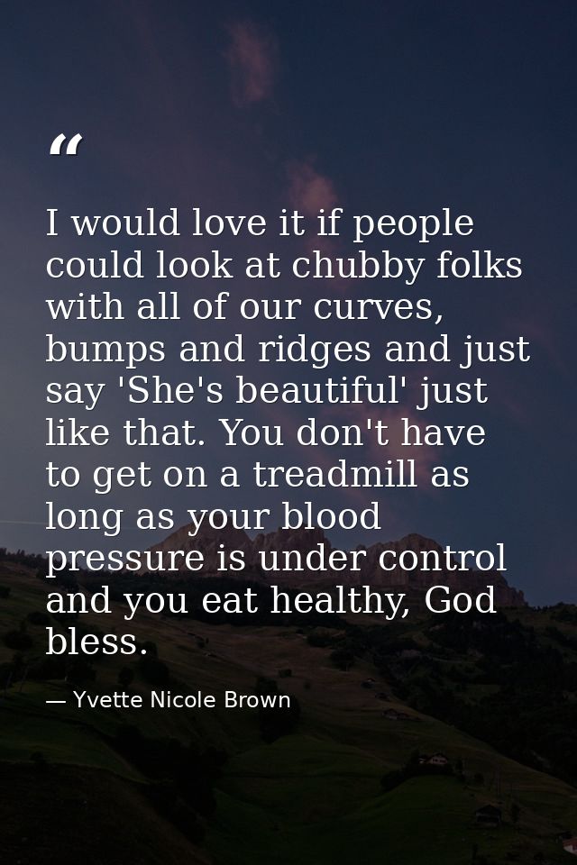 I would love it if people could look at chubby folks with all of our curves, bumps and ridges and just say 'She's beauti — Yvette Nicole Brown
