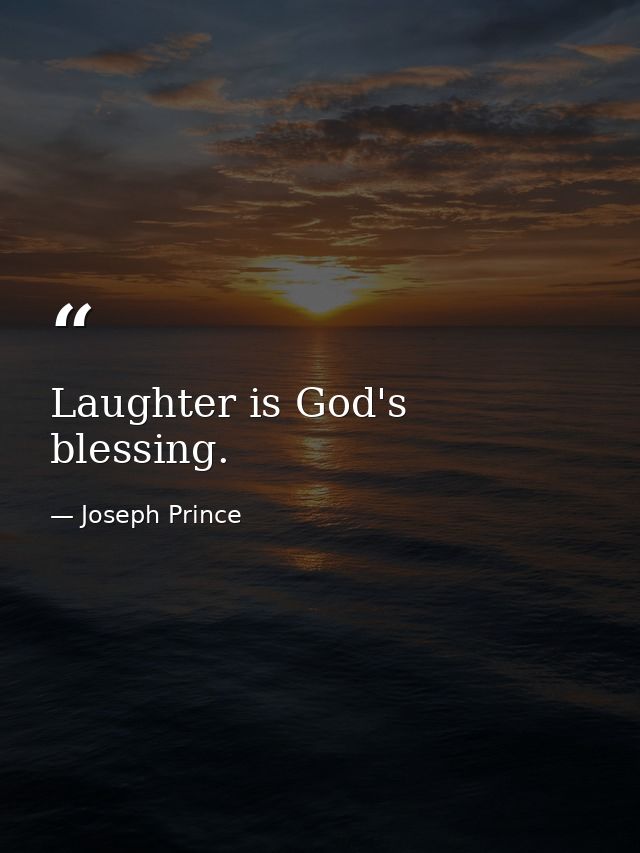 Laughter is God's blessing. — Joseph Prince