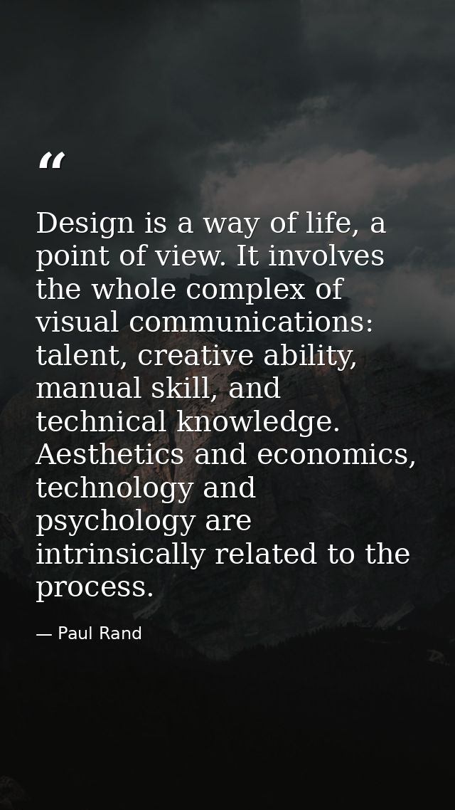 Design is a way of life, a point of view. It involves the whole complex of visual communications: talent, creative abili — Paul Rand